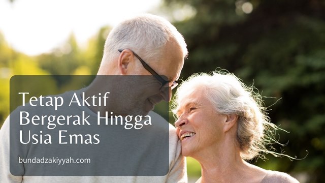 tetap bergerak aktif