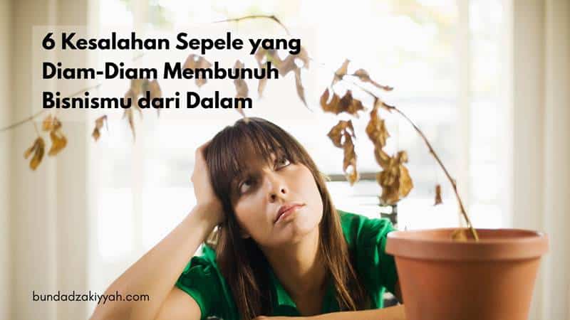 6 kesalahan sepele dalam bisnis
